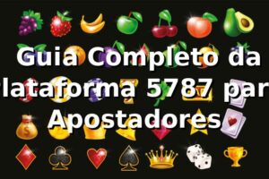 ⭐ Guia Completo da Plataforma 5787 para Apostadores